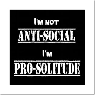 I'm not anti-social, I'm pro-solitude Posters and Art